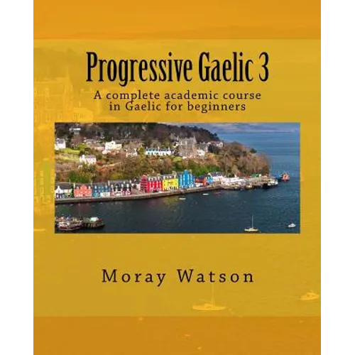 Progressive Gaelic 3: An Academic Course in Gaelic