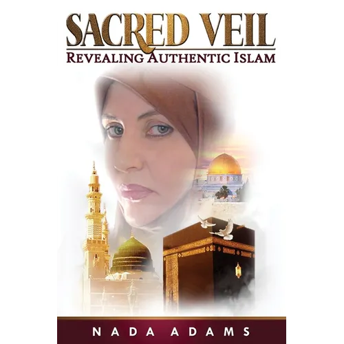 Sacred Veil: Revealing Authentic Islam