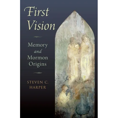 First Vision: Memory and Mormon Origins