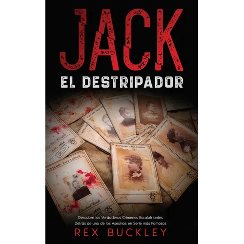 Jack el Destripador: Descubre los Verdaderos Crímenes Escalofriantes Detrás de uno de los Asesinos en Serie más Famosos