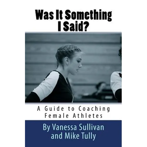 Was It Something I Said? A Guide to Coaching Female Athletes