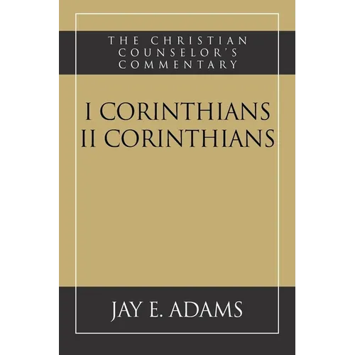 I & II Corinthians: The Christian Counselor's Commentary