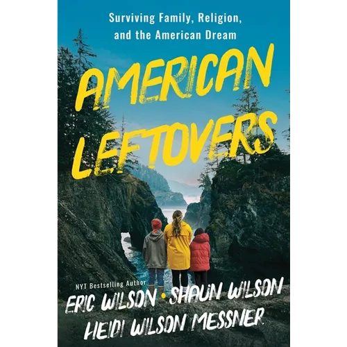 American Leftovers: Surviving Family, Religion, & the American Dream