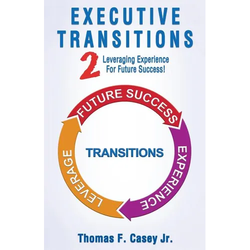 Executive Transitions 2: Leveraging Experience For Future Success!