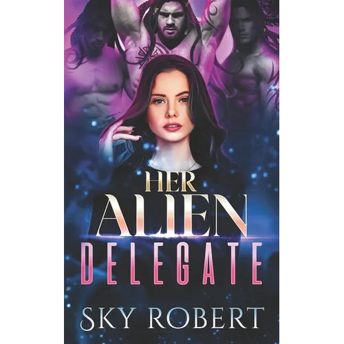 Her Alien Delegate: A Reverse Harem Alien Romance