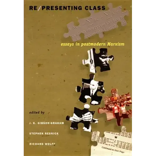 Re/presenting Class: Essays in Postmodern Marxism