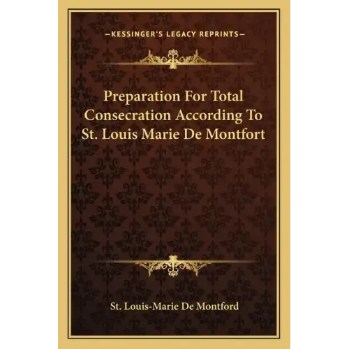 Preparation for Total Consecration According to St. Louis Marie de Montfort