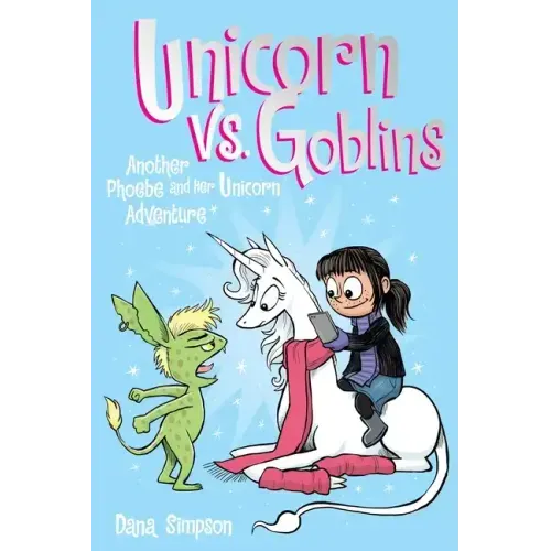 Unicorn vs. Goblins: Another Phoebe and Her Unicorn Adventure Volume 3