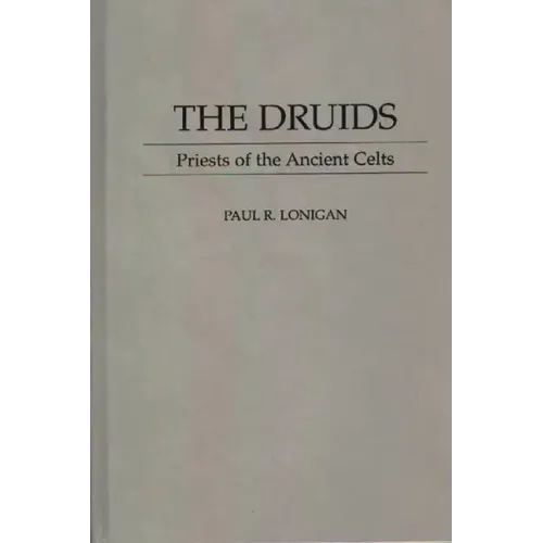 The Druids: Priests of the Ancient Celts
