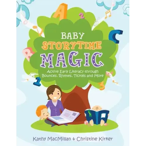 Baby Storytime Magic: Active Early Literacy Through Bounces, Rhymes, Tickles and More