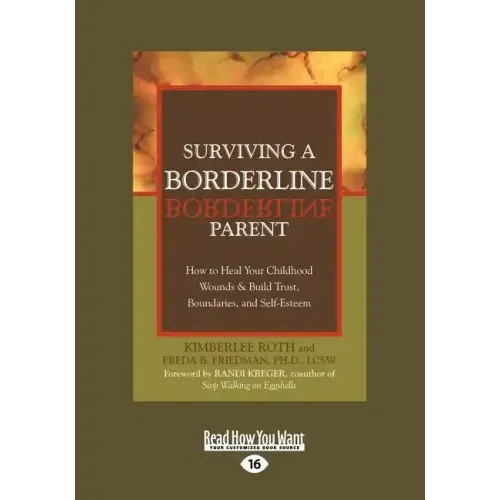 Surviving a Borderline Parent: How to Heal Your Childhood Wounds & Build Trust, Boundaries, and Self-Esteem (Easyread Large Edition)