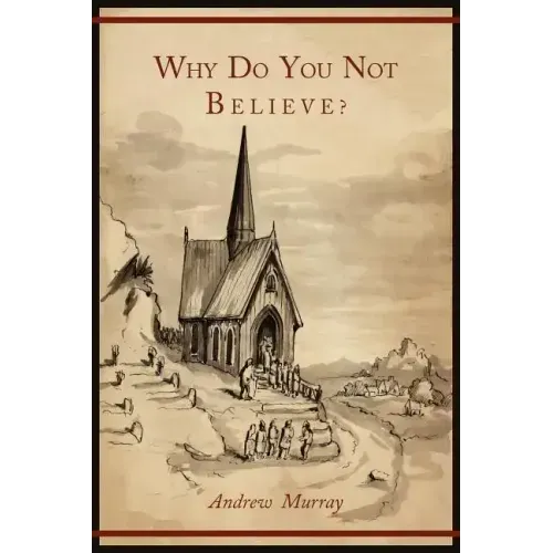 Why Do You Not Believe?
