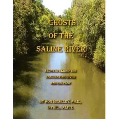 Ghost of the Saline River: Secrets Behind the Fascinating River and its Past