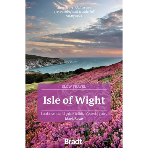 Isle of Wight (Slow Travel): Local, Characterful Guides to Britain's Special Places