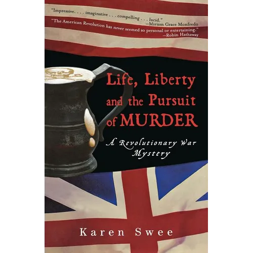 Life, Liberty and the Pursuit of Murder: A Revolutionary War Mystery
