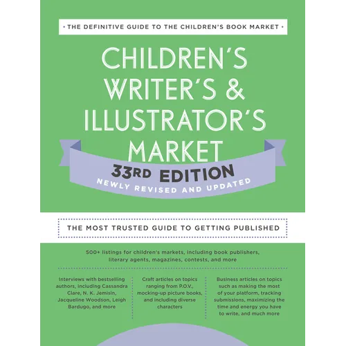 Children's Writer's & Illustrator's Market 33rd Edition: The Most Trusted Guide to Getting Published
