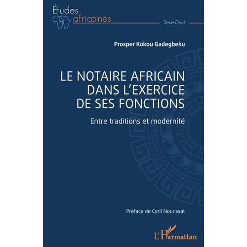Le notaire africain dans l'exercice de ses fonctions: Entre traditions et modernité