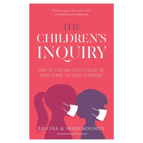 The Children's Inquiry: How the State and Society Failed the Young During the Covid-19 Pandemic