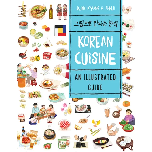 Korean Cuisine: An Illustrated Guide