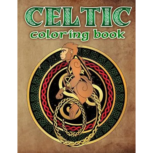 Celtic Coloring Book: Spiritual Celtic Designs and Stress Relieving Mandalas Inspired by Celtic Mythology & Symbols