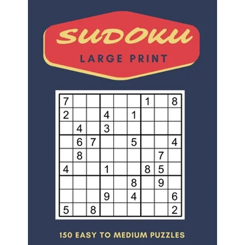Sudoku Puzzles Large Print: 150 Easy to Medium Puzzles with Solutions