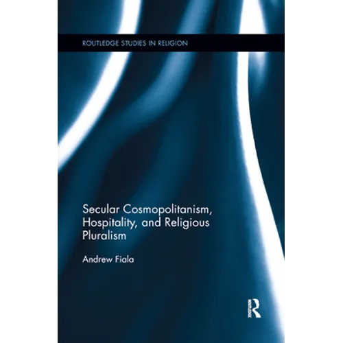 Secular Cosmopolitanism, Hospitality, and Religious Pluralism