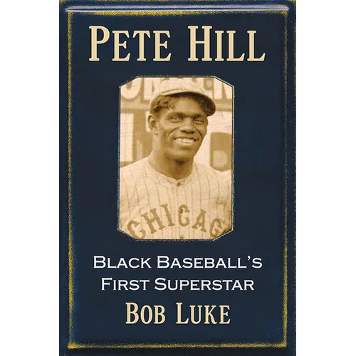 Pete Hill: Black Baseball's First Superstar