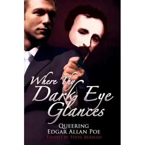 Where Thy Dark Eye Glances: Queering Edgar Allan Poe