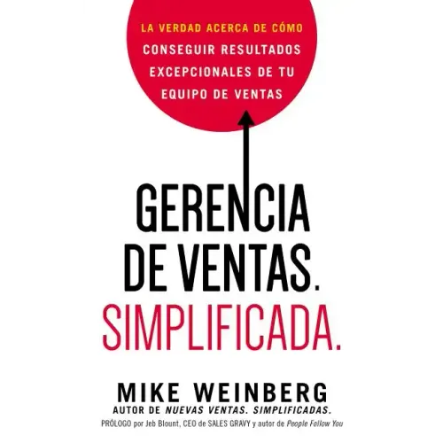 Gerencia de ventas. Simplificada.: La verdad acerca de cómo conseguir resultados excepcionales de tu equipo de ventas