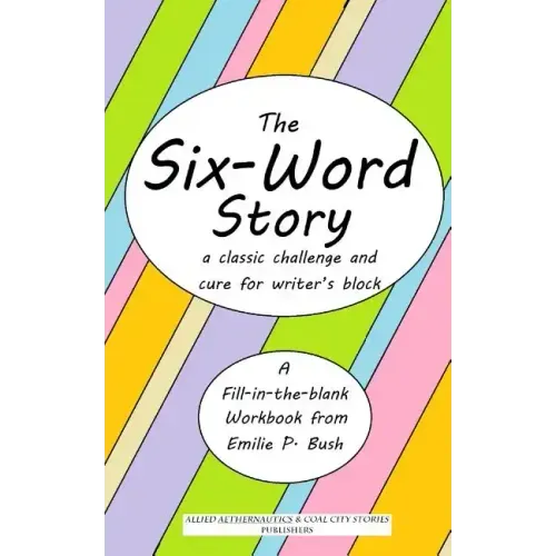 The Six-Word Story: a classic challenge and cure for writer's block
