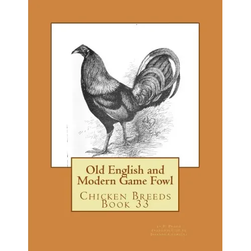 Old English and Modern Game Fowl: Chicken Breeds Book 33