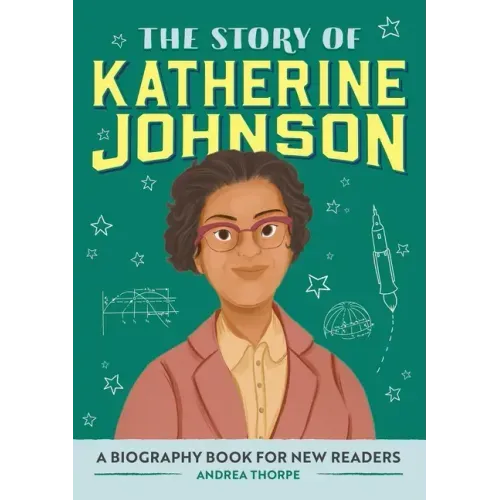 The Story of Katherine Johnson: An Inspiring Biography for Young Readers