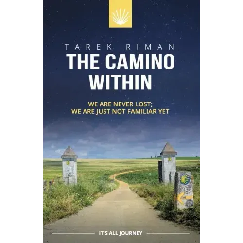 The Camino Within: We Are Never Lost; We Are Just Not Familiar Yet
