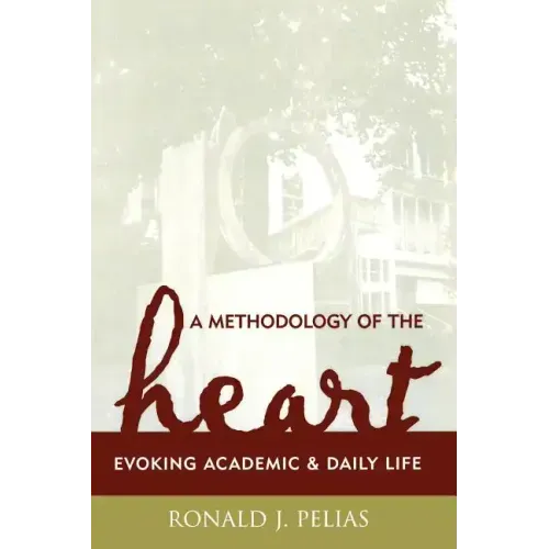 A Methodology of the Heart: Evoking Academic and Daily Life