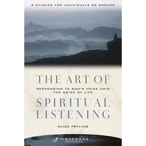The Art of Spiritual Listening: Responding to God's Voice Amid the Noise of Life