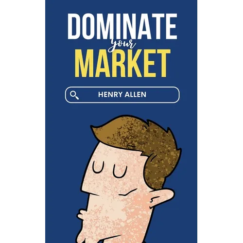 Dominate Your Market