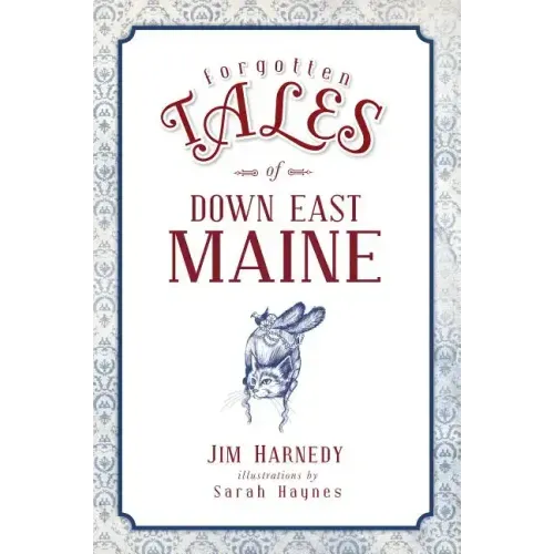 Forgotten Tales of Down East Maine