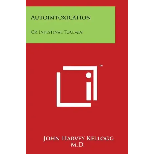 Autointoxication: Or Intestinal Toxemia