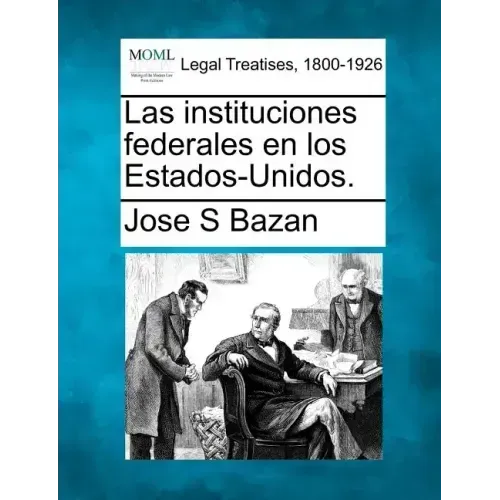 Las instituciones federales en los Estados-Unidos.