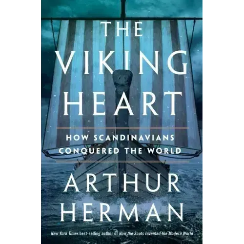The Viking Heart: How Scandinavians Conquered the World