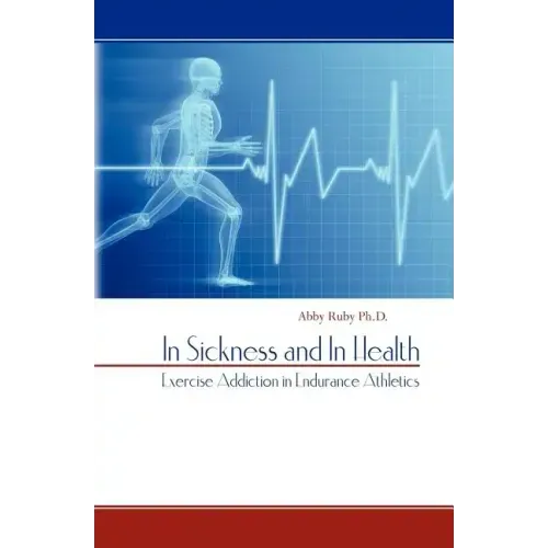 In Sickness and In Health: Exercise Addiction in Endurance Athletics