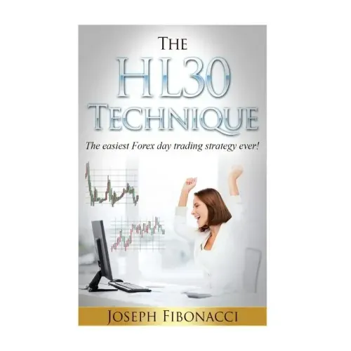 The HL30 Technique: How to day trade your favorite currency pair and make 20 to 60 pips almost every day with the easiest Forex day trading strategy e