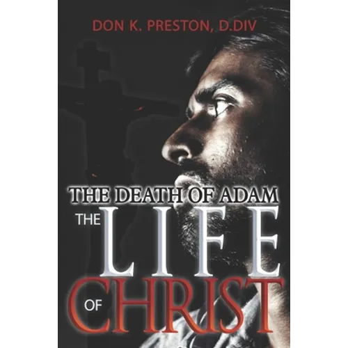 The Death of Adam / The Life of Christ: Determining the Nature of the Resurrection