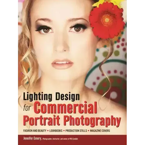 Lighting Design for Commercial Portrait Photography: Fashion and Beauty, Lookbooks, Production Stills, Magazine Covers