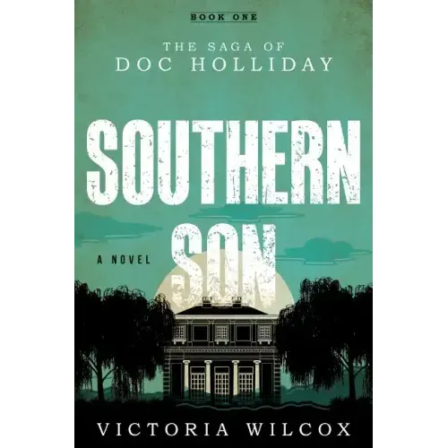 Southern Son: The Saga of Doc Holliday
