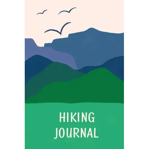Hiking Journal For Kids: Prompted Hiking Log Book for Children, Record Hikes, Hikers Backpacking Diary, Notebook, Write-In Prompts For Trail De