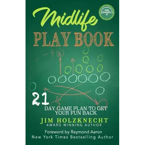 Midlife Play Book: 21 Day Game Plan To Get Your Fun Back!