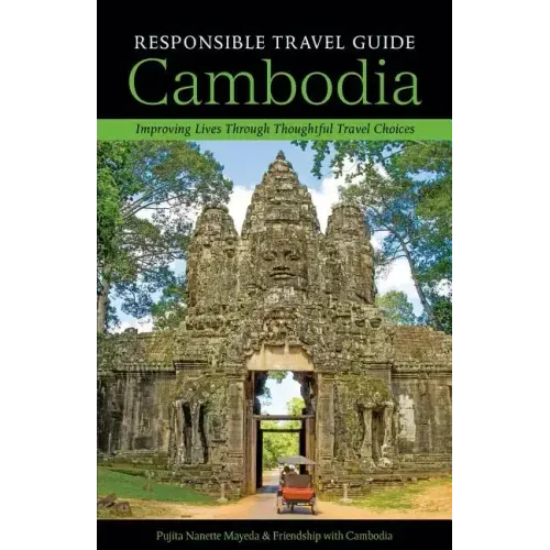 Responsible Travel Guide Cambodia: Improving Lives Through Thoughtful Travel Choices