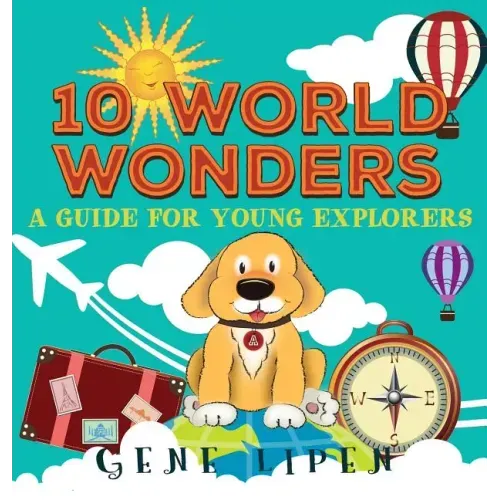 10 World Wonders: A Guide For Young Explorers