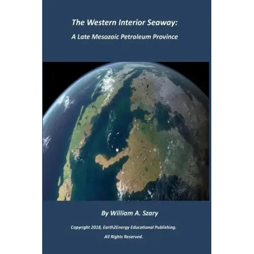 The Western Interior Seaway: A Late Mesozoic Petroleum Province